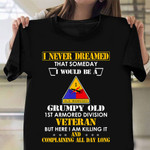 Grumpy Old 1st Armored Division Veteran Shirt Funny T-Shirt Veterans Day Presents