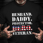 Husband Daddy Protector Hero Veteran Shirt Proud American Veteran T-Shirt Gifts For Father