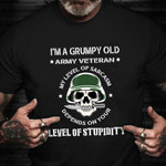 I'm A Grumpy Old Army Veteran Shirt Funny Sarcastic T-Shirt Gifts For Army Veterans