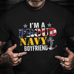 I'm A Proud Navy Boyfriend Shirt American Navy Veteran T-Shirt Veterans Day Gifts For Boyfriend