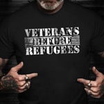 Veterans Before Refugees Shirt Honoring Veteran T-Shirt Military Retirement Gifts