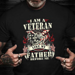 I Am A Veteran Like My Father Before Me T-Shirt Veterans Day Shirt Gift For Army Man Ideas 2021