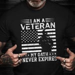 I Am A Veteran My Oath Never Expires Shirt Veteran Day Ideas US Army T-Shirt Gift For Husband