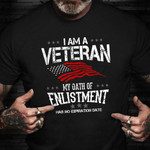 I Am A Veteran My Oath Of Enlistment T-Shirt American Patriot Shirts Military Retirement Gift