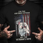 I'm The Air Force Veteran Not The Veteran's Wife T-Shirt Pride Air Force Proud Army Mom Shirts