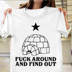 Fuck Around And Found Out Big Igloo Boogaloo T-Shirt Funny Military Veteran Shirt Vet Gift