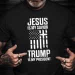 Jesus Is My Savior Trump Is My President T-Shirt Support For Donald Trump Shirt Election