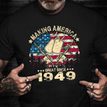 Making America Great Since 1949 Vintage Shirt 1949 Birthday Gift For Grandad Grandfather