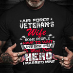 Air Force Veteran's Wife Some People Have To Wait Shirt Pride US Veteran T-Shirt Gifts For Her