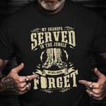 My Grandpa Served In The Jungle Shirt Pride Army Veteran T-Shirt Patriotic Gifts For Veterans