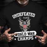 Undefeated 2-Time World War Champs Shirt Remembrance US Veteran T-Shirt Veterans Day Presents