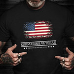 Submarine Veteran Shirt Apparel American Flag Honor All Who Served Patriotic Gift For Vet