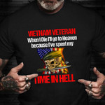 Vietnam Vet Shirt Proud Vietnam Veteran T-Shirt I've Spent My Time In Hell