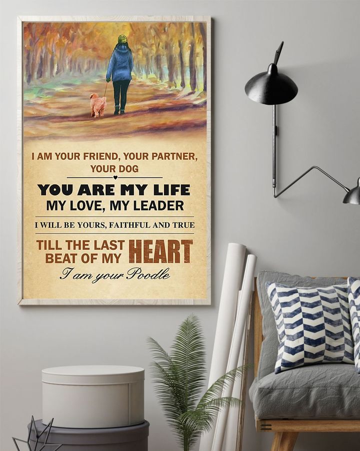 Poodle I Am Your Friend Your Partner Your Dog Quote Posters Wall Decor