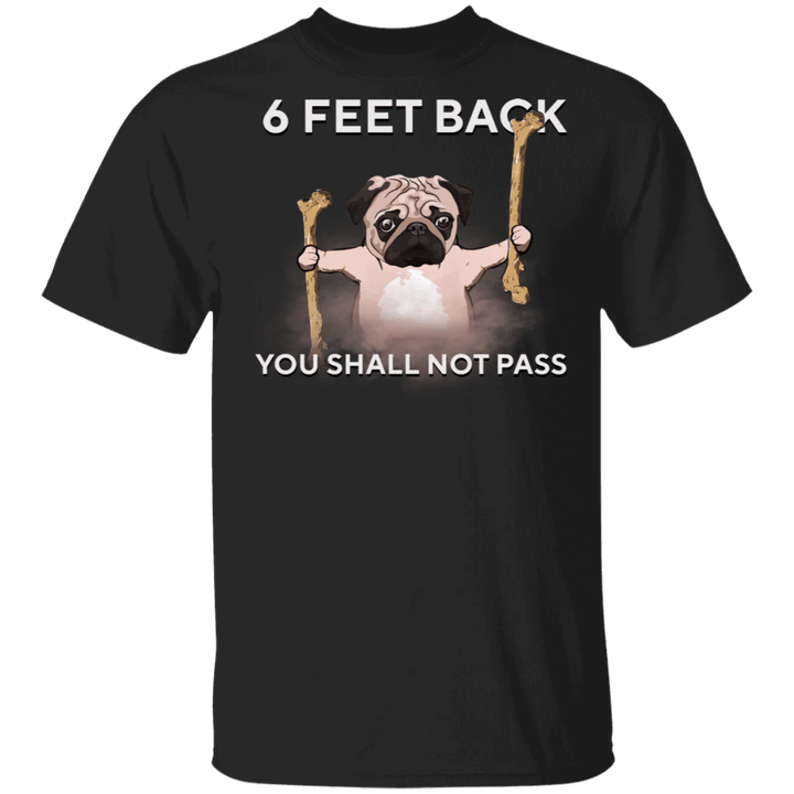 Pug Please 6 Feet Back You Shall Not Pass T-Shirt Funny With Sayings