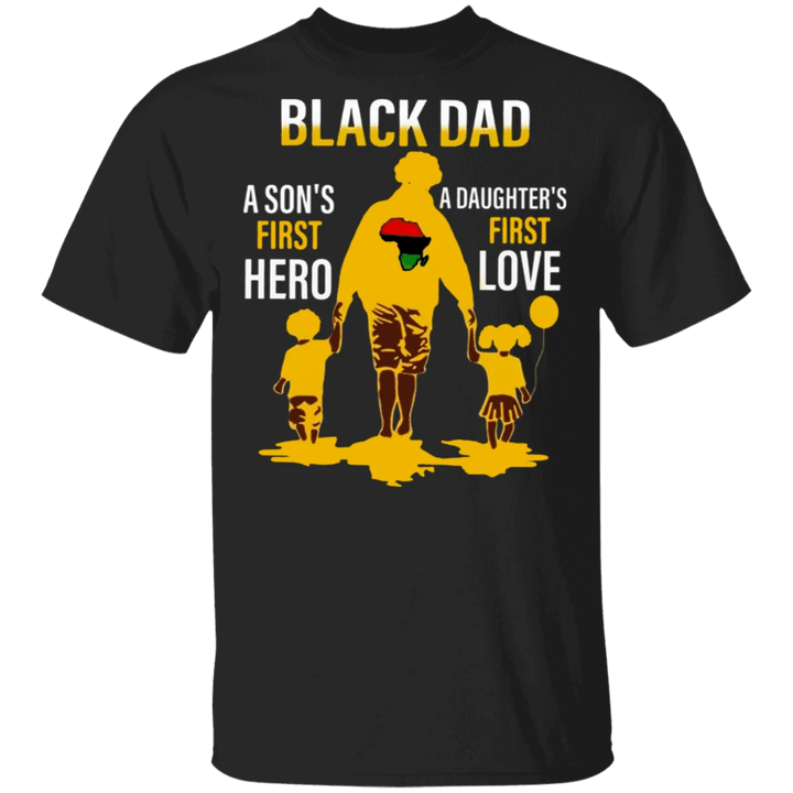 Pan-African Flag Black Dad A Son A Daughter First Love Shirt Fathers Day Gifts