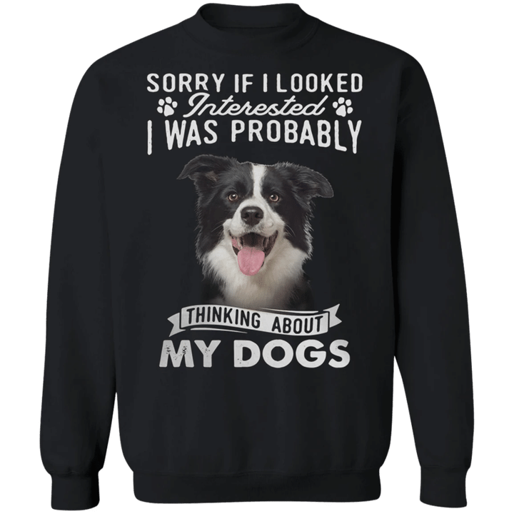 Bernese Mountain Sorry If I Looked Interested - Bernese Mountain Dog Sweatshirts Cute Gifts