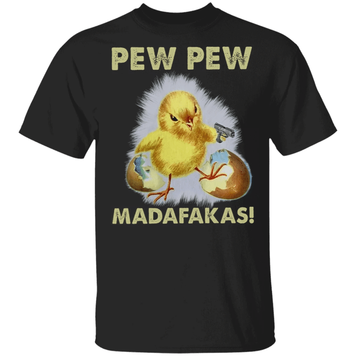 Chicken Pew Pew Madafakas T-Shirt Funny Shirt Gifts For Friend