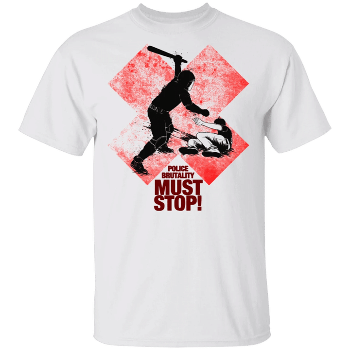 Police Brutality Must Stop Shirt No Justice No Peace Shirt Protest Blm