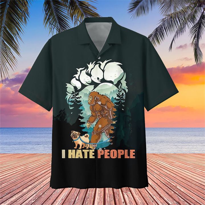 Bigfoot And Pug I Hate People Summer Shirt Funny Hawaiian Shirt Gifts For Pug Lovers