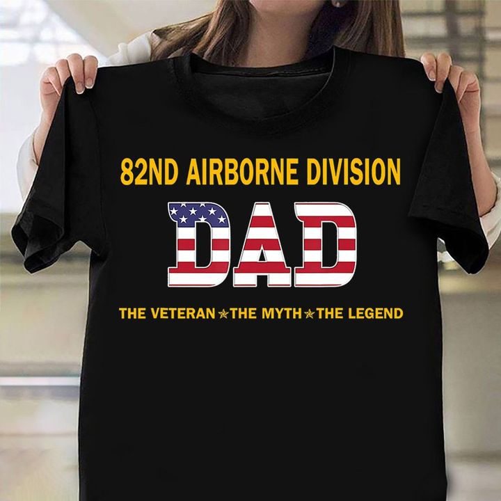 82nd Airborne Division Dad The Veteran The Legend T-Shirt Proud Veteran American Shirt For Dad