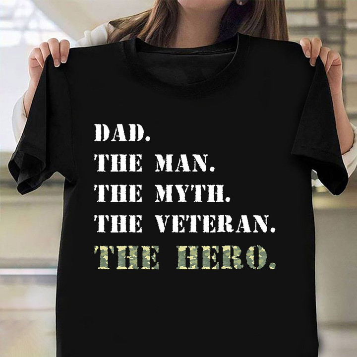 Dad The Man The Myth The Veterans The Hero Shirt Camouflage Day Warrior T-Shirts Veterans Gift