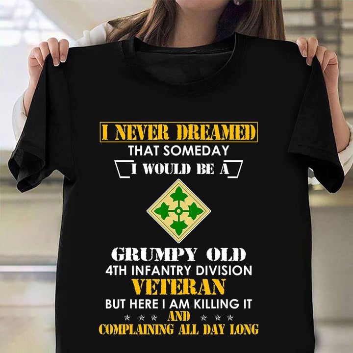 Grumpy Old 4th Infantry Division Veteran Shirt Funny Saying T-Shirt Veterans Day Presents