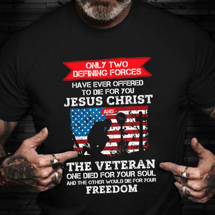 Jesus Christ And The Veteran One Died For Your Soul Shirt Memorial US Veteran T-Shirt Men