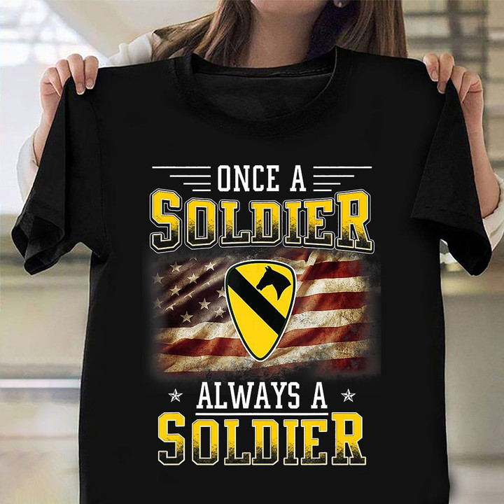 1St Cavalry Division Shirt Proud Veteran T-Shirt Once A Soldier Always A Soldier Patriotic