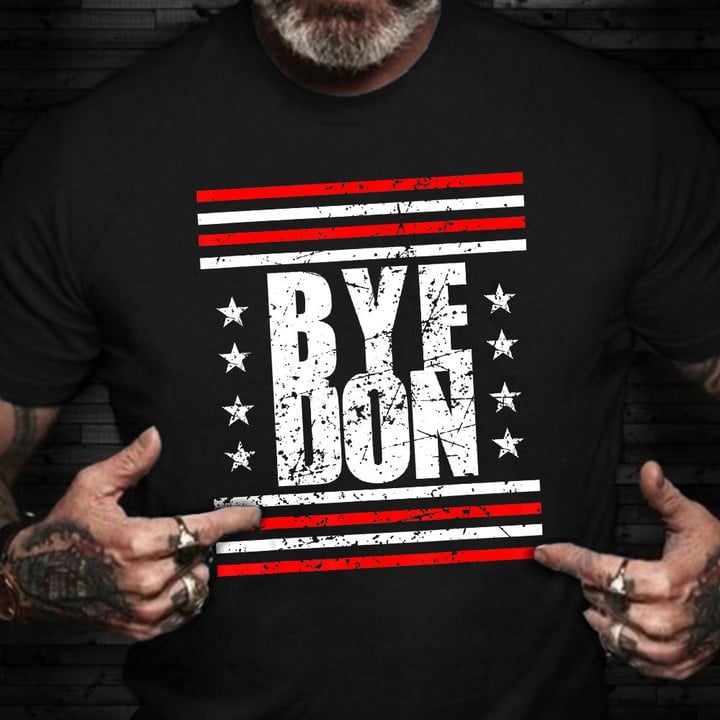 Bye Don 2021 Shirt Joe Biden Anti Election Shirt Father In Law Gifts