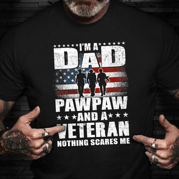 I Am A Dad A Paw Paw And A Veteran Shirt Veterans Day Gift 2021 For Husband Grandad Dad