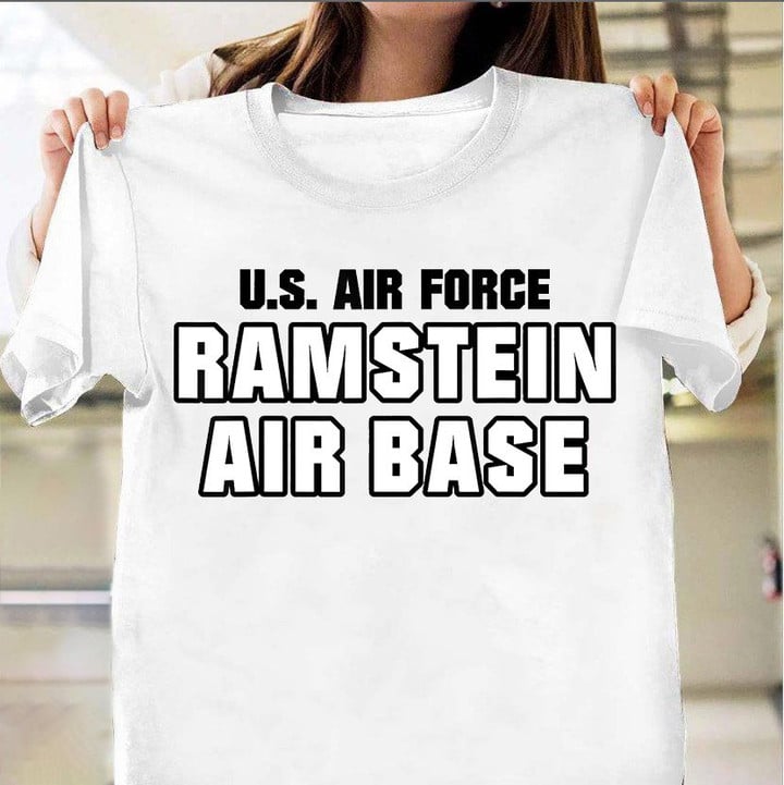 US Air Force Ramstein Air Base Shirt USAF Air Force Veteran Day Gift Ideas