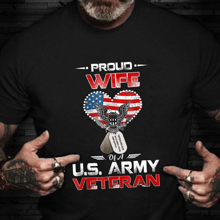 Army Veteran Wife Shirt Proud Wife Of A U.S Army Veterans Day T-Shirt