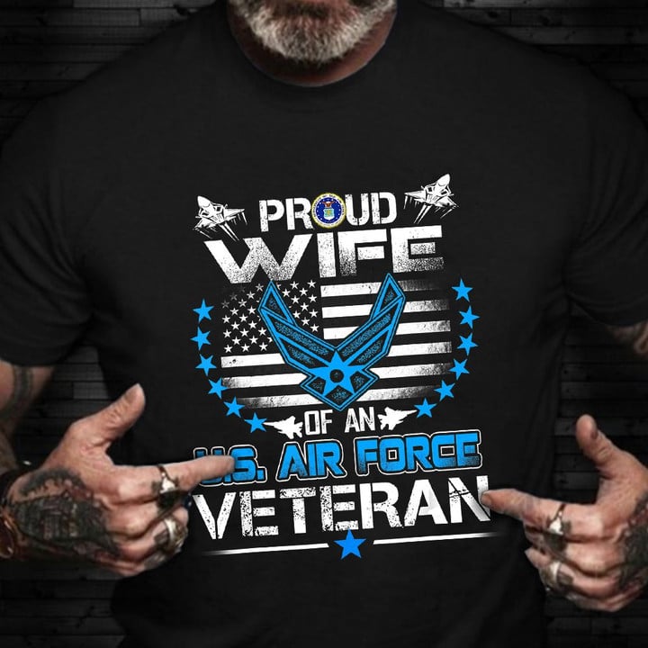 Proud Wife Of An US Air Force Veteran T-Shirt Veteran Wife Shirt Vets Day Gift For Mom