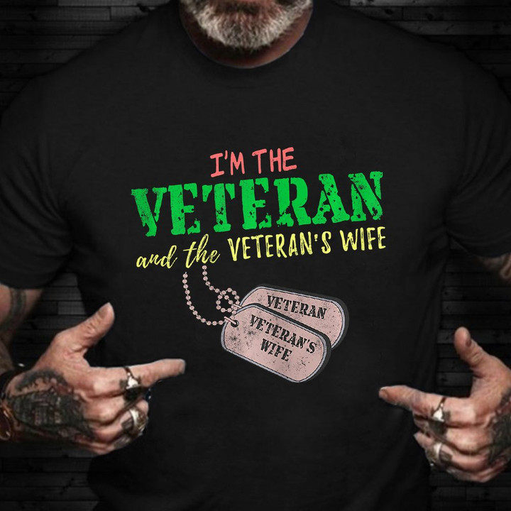 Female Veteran Shirt I'm The Veteran And The Vet's Wife T-Shirt Gift For Vets Woman