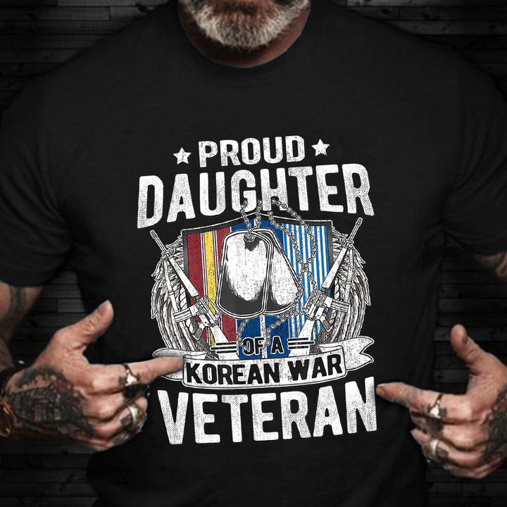 Proud Daughter Of A Korean War Veteran Shirt Military Family Patriotic Tees Veterans Day Gifts