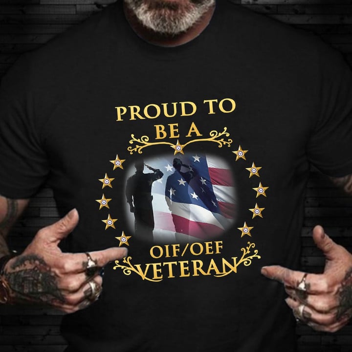 Proud To Be A OIF OEF Veteran Shirt Operation Iraqi Enduring Freedom T-Shirt Veteran Day Ideas