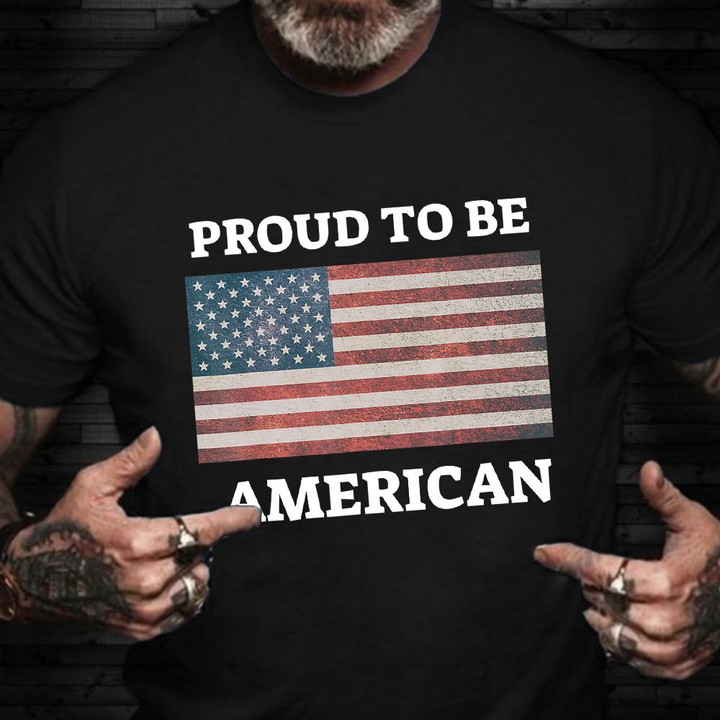Proud To Be American Shirt Patriotic USA Flag Graphic Tees Veterans Day Gifts For Employees