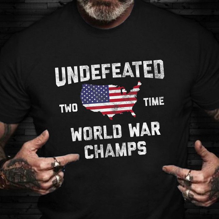 Undefeated Two Time World War Champs Shirt WW2 American Veteran T-Shirt Veterans Day Gifts
