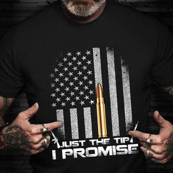 Just The Tip I Promise Shirt US Flag Military Combat Shirt Veterans Day Gifts For Employees