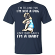 English Mastiff I'm Telling You I'm Not a Dog I'm A Baby T-Shirt I Love Dad Funny Fathers Day Shirts