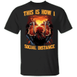 This Is How I Social Distance T-Shirt Motorcycle Gifts For Biker