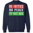 George Floyd No Justice No Peace Stop Racist Police Sweatshirt Blm Fist Protest