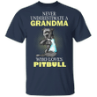 Never Underestimate A Grandma Who Loves Pitbull T-Shirt Gifts For Older Women