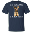 Yorkie I'm Not Wittle I'm Fun Sized T-Shirt