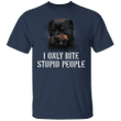 Funny Dog Shirt I Only bite Stupid People