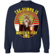 Pi Bbull The Tempo Is Whatever I Say It Is Pitbull Humor Sweaters