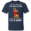 German Shepherd I'm Telling You I'm Not a Dog T-Shirt Tattoos I Love Dad, Fathers Day Gifts From Daughter