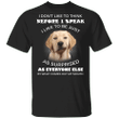 Labrador I Don't Like To Think Before I Speak Like To Be Just As Surprised T-Shirt Sayings