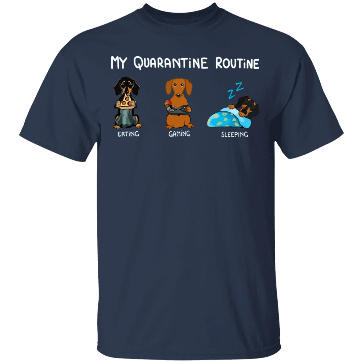 Dachshund My Quarantine Routine Eating Gaming Sleeping Shirts Birthday Gift For Sister